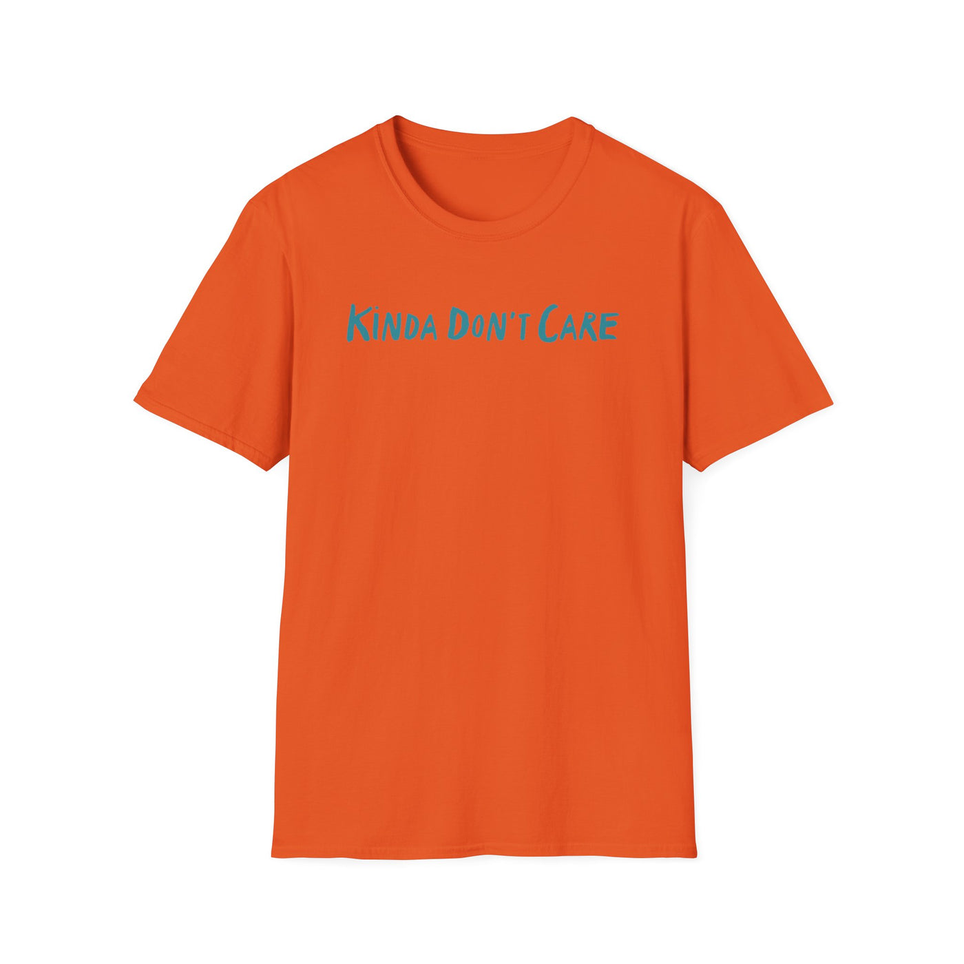 Kinda Don't Care Unisex T-Shirt