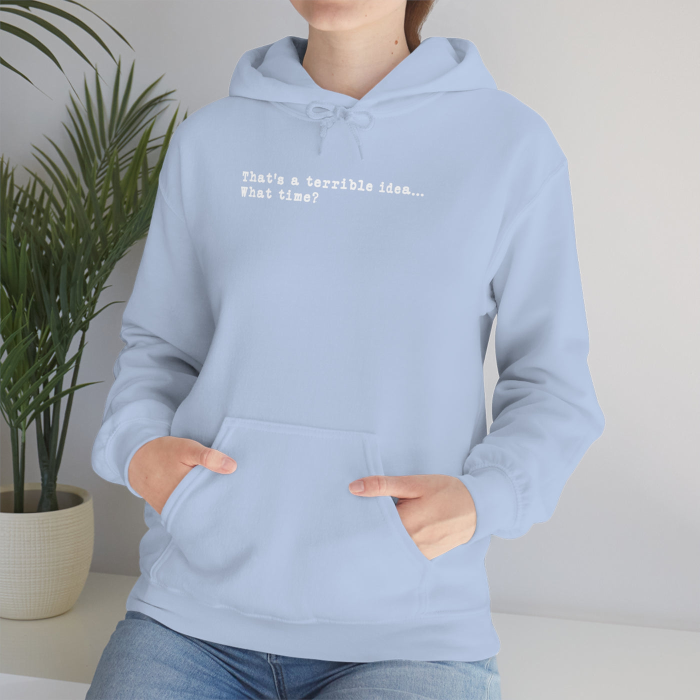 That's A Terrible Idea Unisex Hoodie