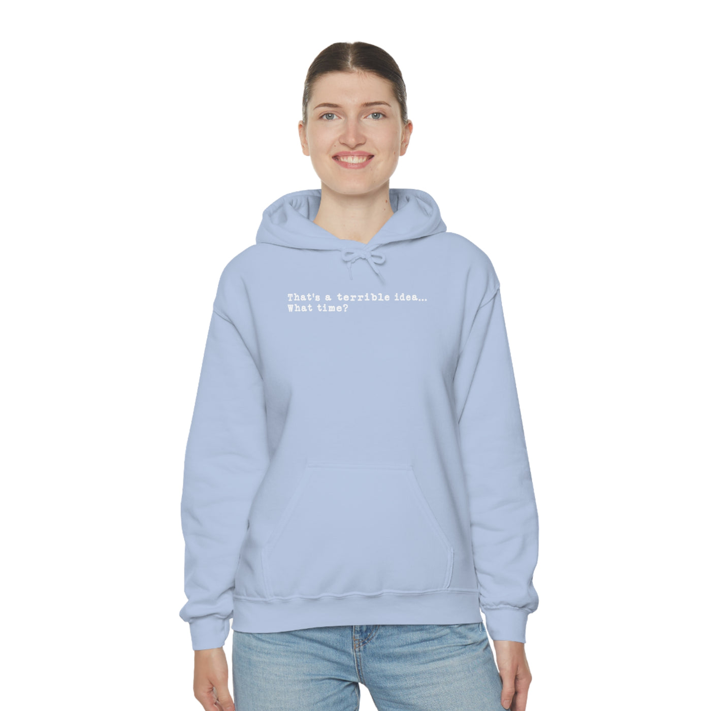 That's A Terrible Idea Unisex Hoodie