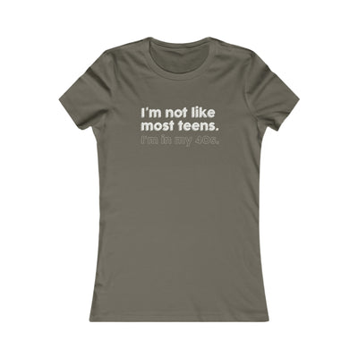 I'm Not Like Most Teens. I'm In My 40s Women's Favorite Tee