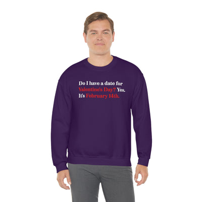 Do I Have A Date For Valentine's Day Crewneck Sweatshirt