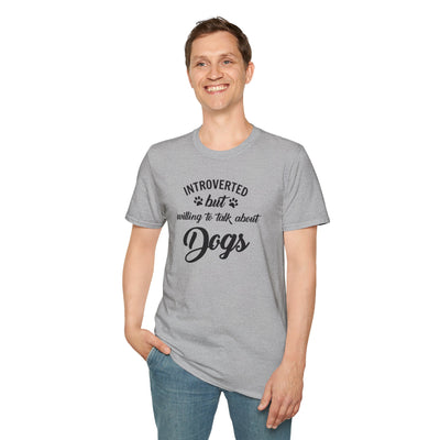 Introverted But Willing To Talk About Dogs Unisex T-Shirt