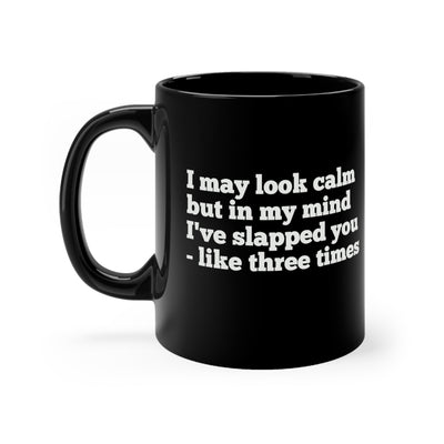 I May Look Calm 11oz Ceramic Mug