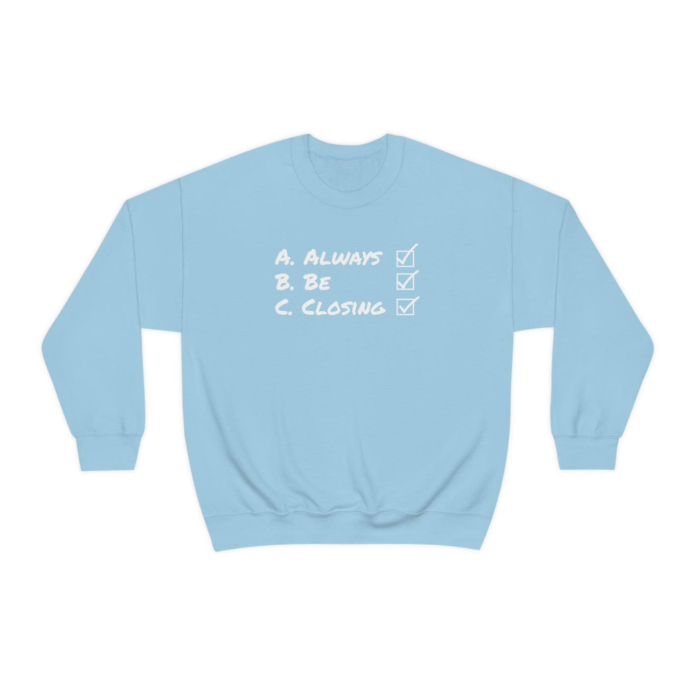 Always Be Closing Crewneck Sweatshirt