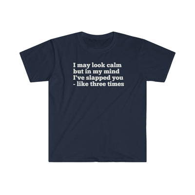 In My Mind I May Look Calm Unisex T-Shirt