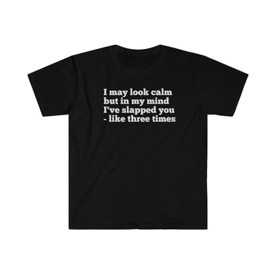 In My Mind I May Look Calm Unisex T-Shirt