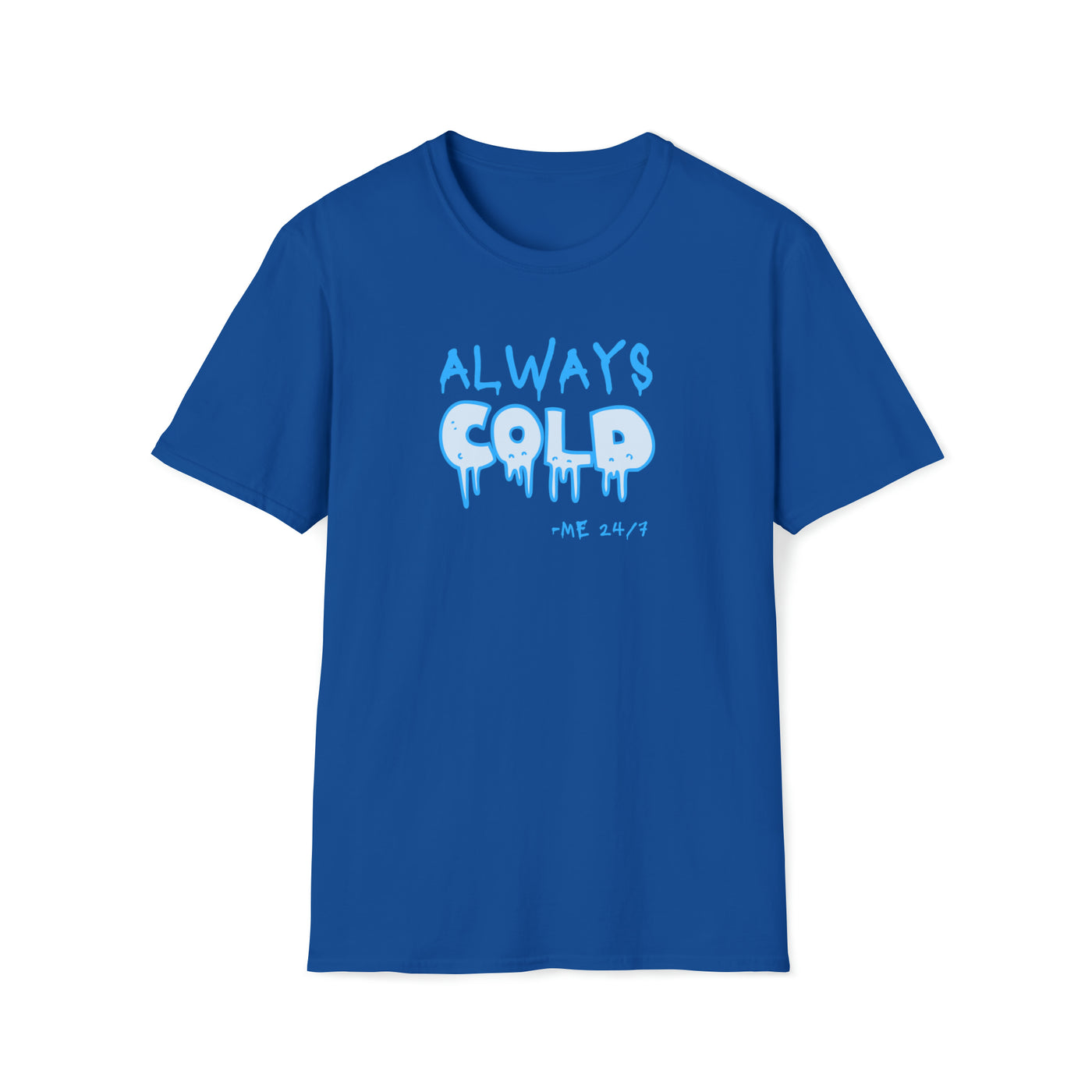 Always Cold Unisex T-Shirt