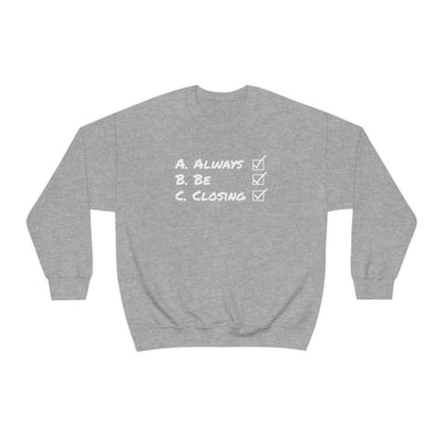 Always Be Closing Crewneck Sweatshirt