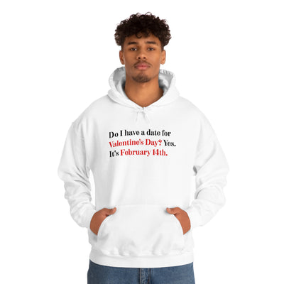 Do I Have A Date For Valentine's Day Unisex Hoodie