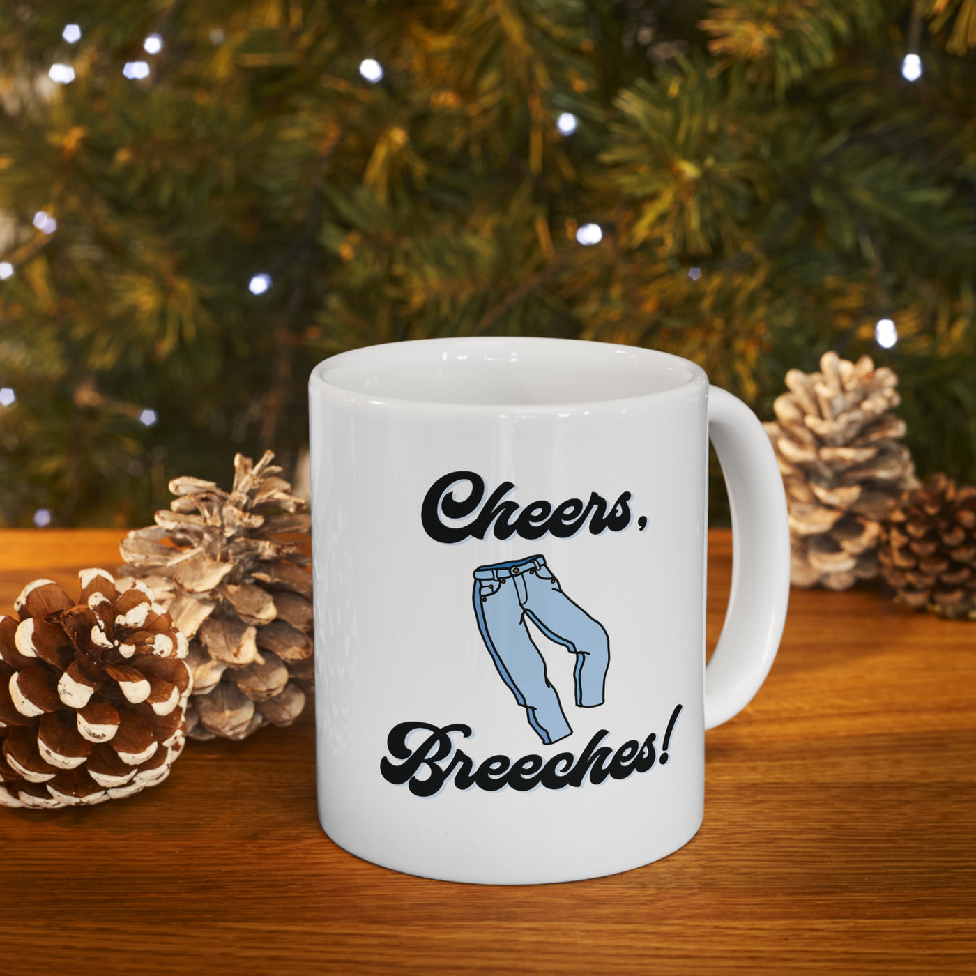 Cheers Breeches! 11oz Ceramic Mug