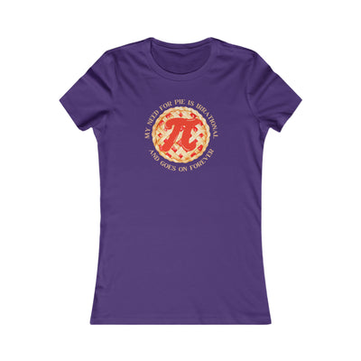 My Need For Pie Is Irrational And Goes On Forever Women's Favorite Tee