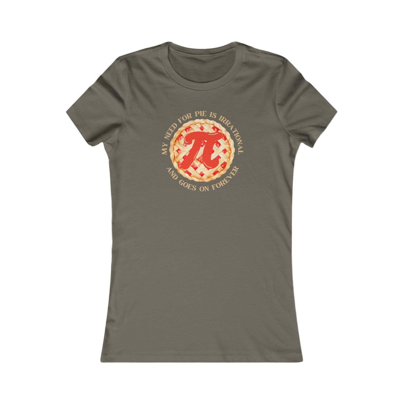 My Need For Pie Is Irrational And Goes On Forever Women's Favorite Tee