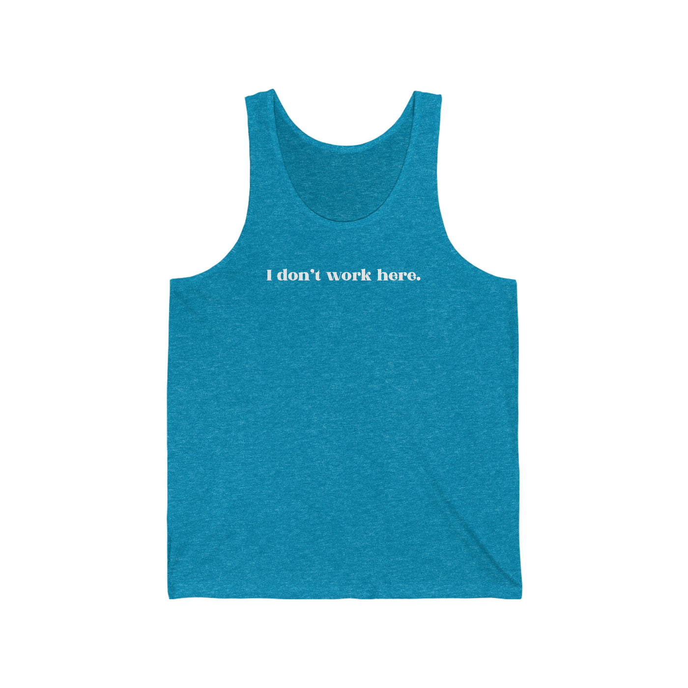 I Don't Work Here Unisex Tank Top
