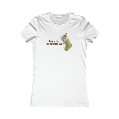 Are You Stocking Me? Women's Favorite Tee