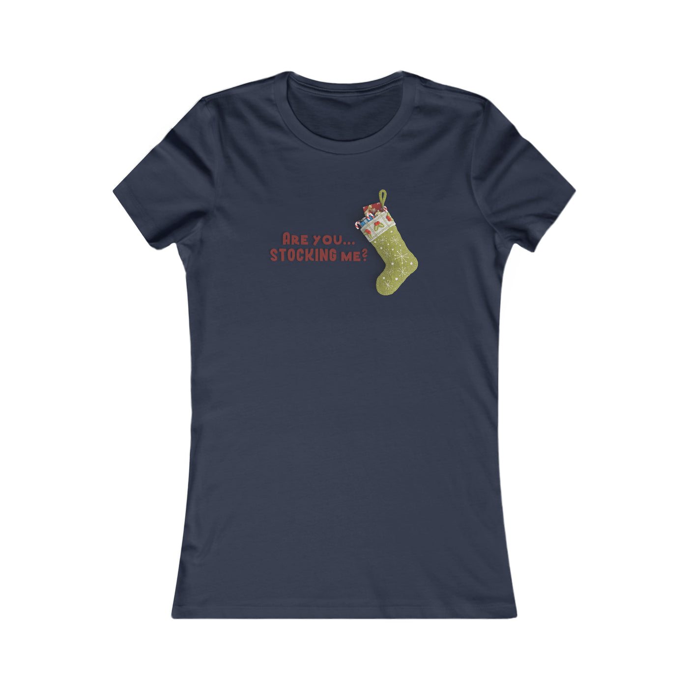 Are You Stocking Me? Women's Favorite Tee