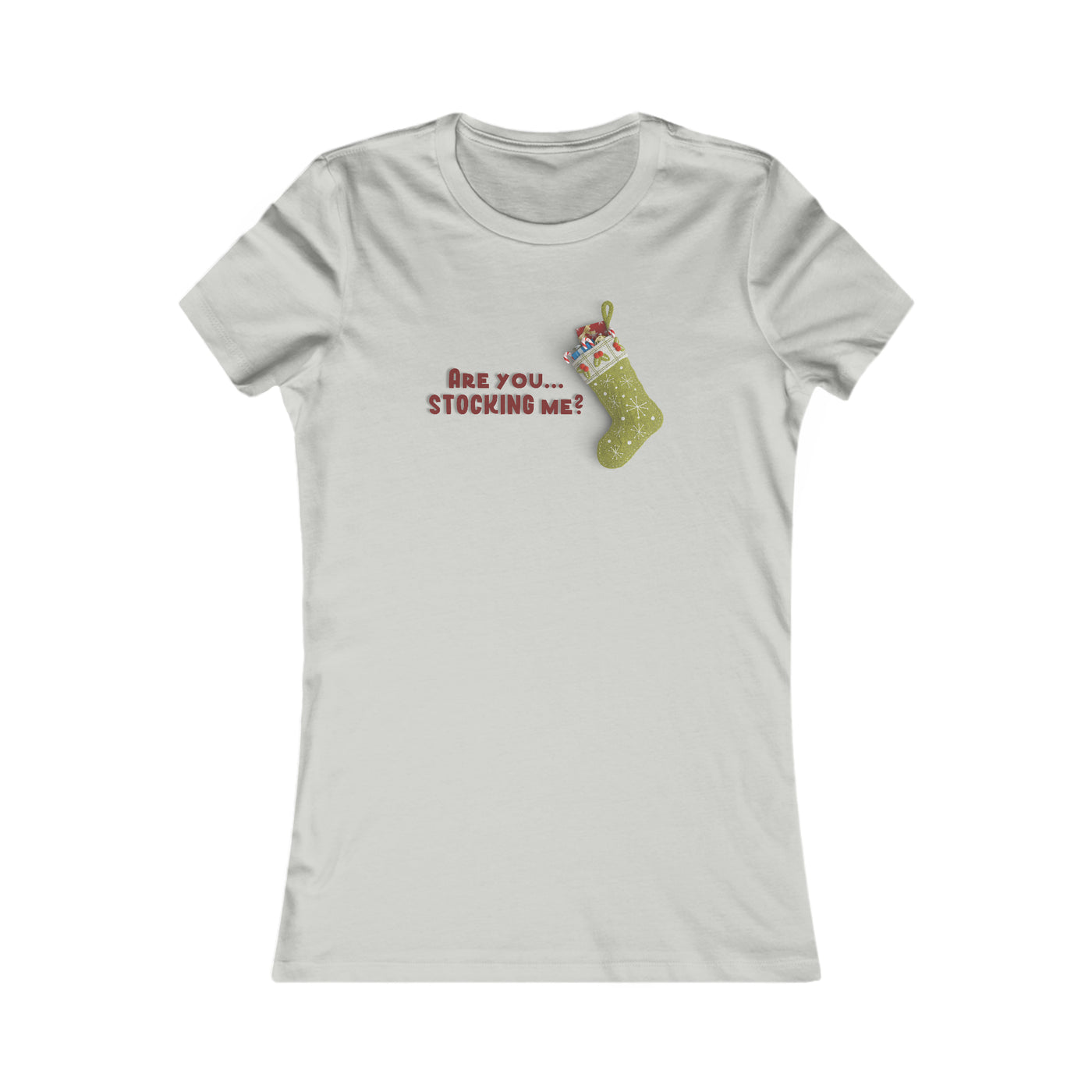 Are You Stocking Me? Women's Favorite Tee