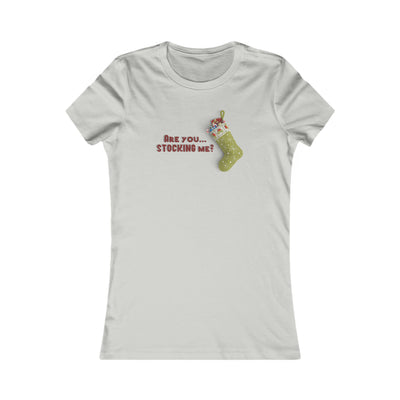 Are You Stocking Me? Women's Favorite Tee