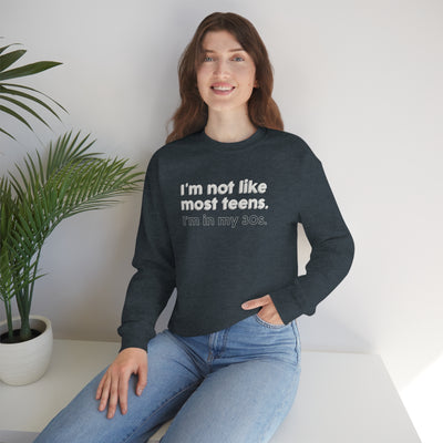 I'm Not Like Most Teens I'm In My 30s Crewneck Sweatshirt