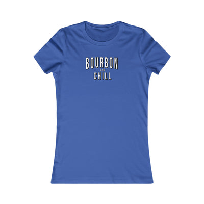 Bourbon and Chill Women's Favorite Tee