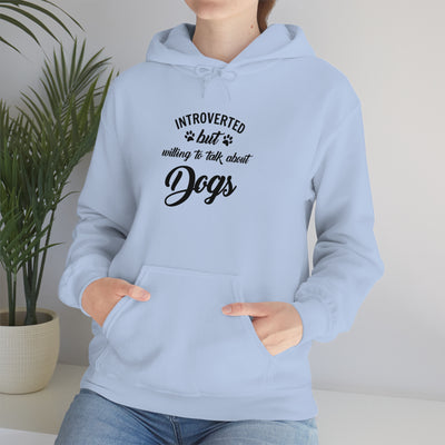 Introverted But Willing To Talk About Dogs Unisex Hoodie