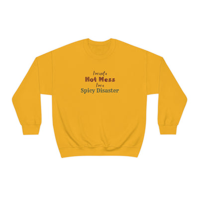 I'm Not A Hot Mess I'm A Spicy Disaster Crewneck Sweatshirt