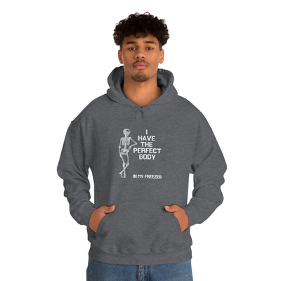 I Have Got The Perfect Body In My Freezer Unisex Hoodie