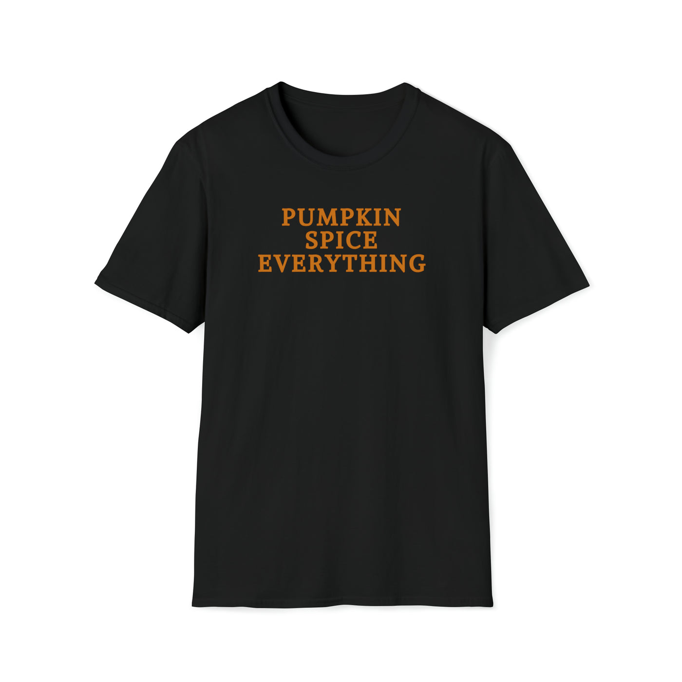 Pumpkin Spice Everything Unisex T-Shirt