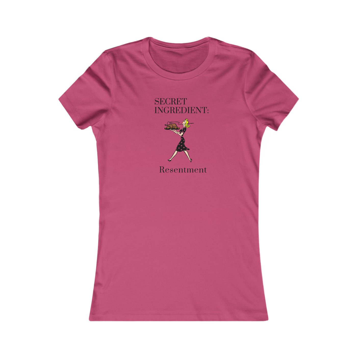 Secret Ingredient: Resentment Women's Favorite Tee