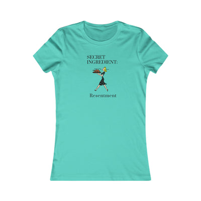 Secret Ingredient: Resentment Women's Favorite Tee