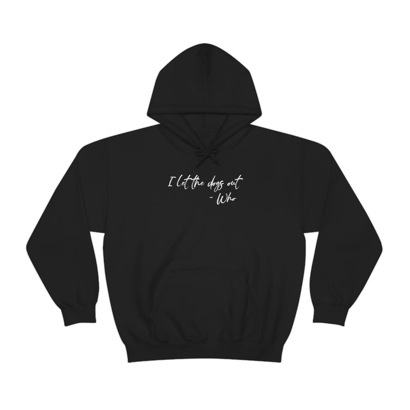 I Let The Dogs Out Unisex Hoodie