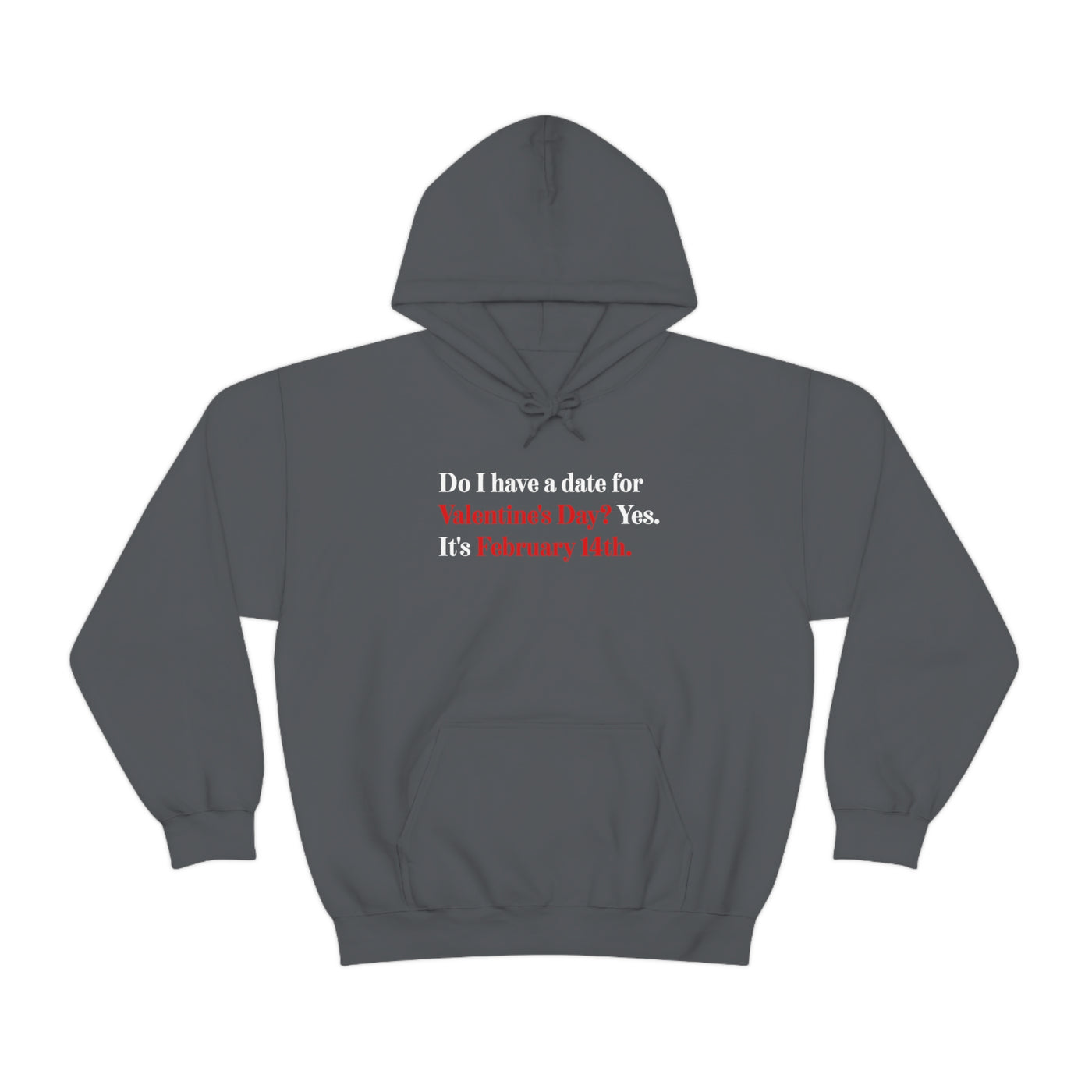 Do I Have A Date For Valentine's Day Unisex Hoodie
