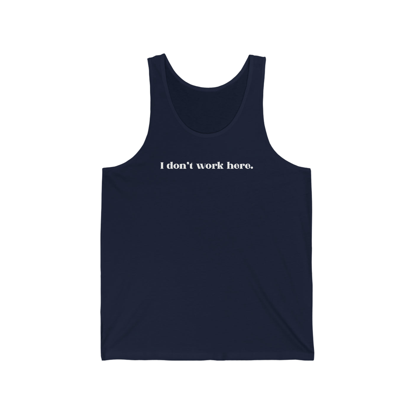 I Don't Work Here Unisex Tank Top