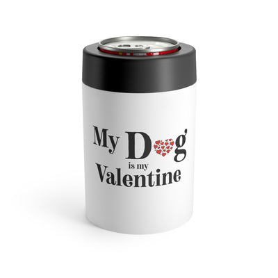 My Dog Is My Valentine Stainless Steel Can Holder