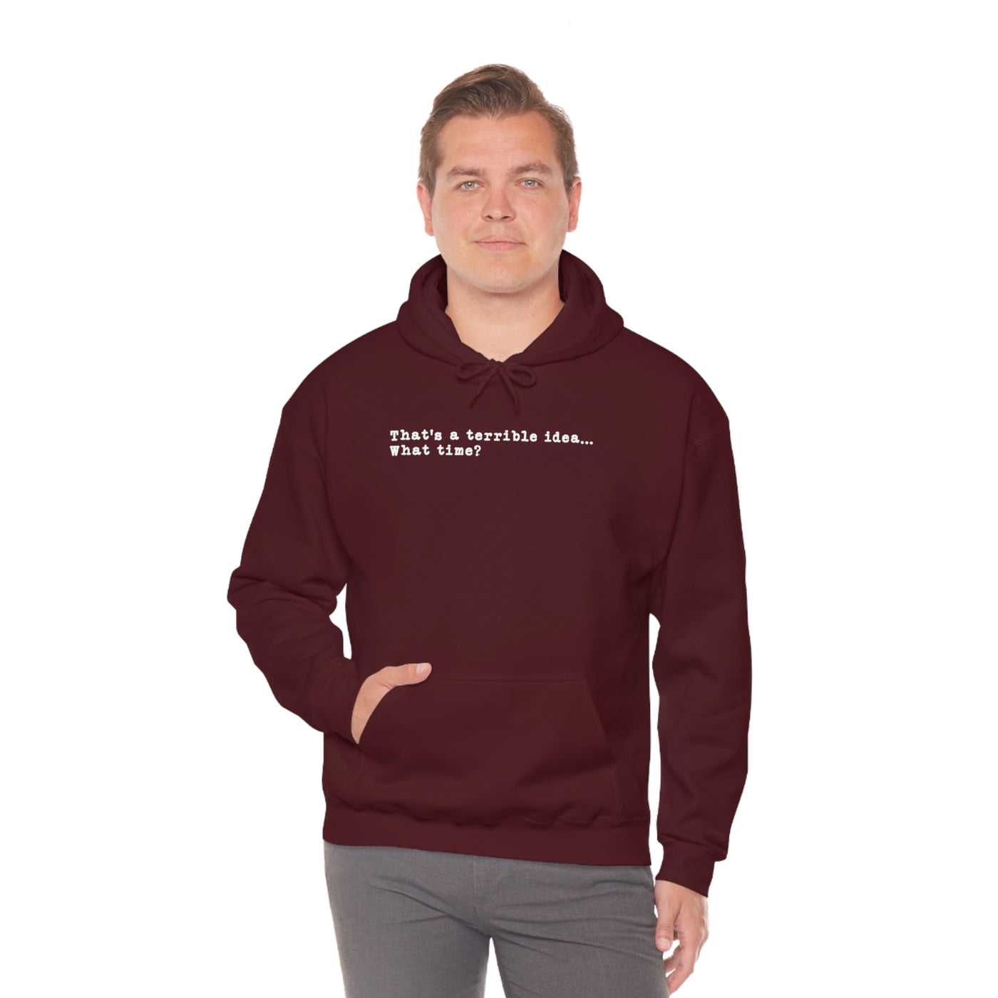 That's A Terrible Idea Unisex Hoodie