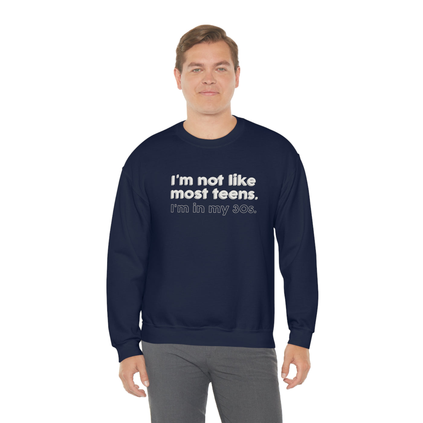 I'm Not Like Most Teens I'm In My 30s Crewneck Sweatshirt