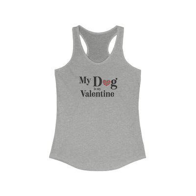 My Dog Is My Valentine Women's Racerback Tank