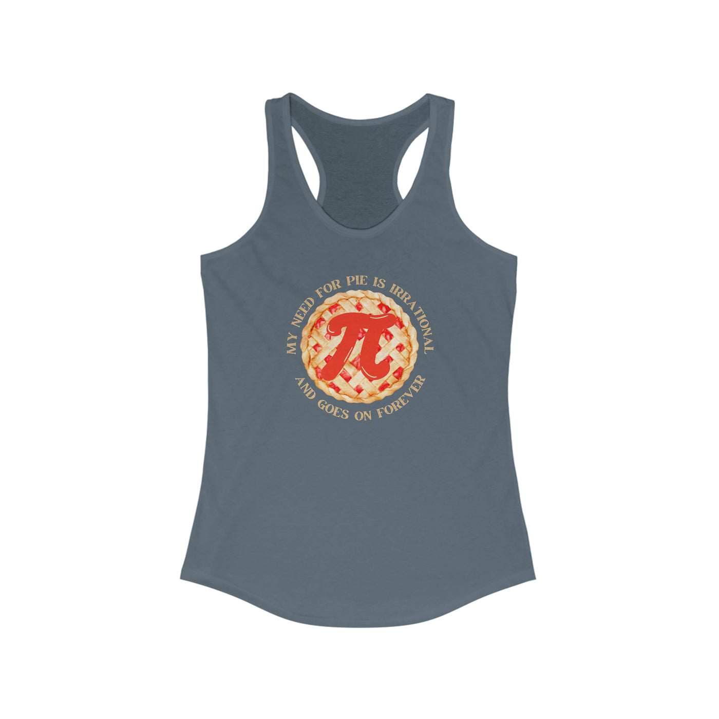 My Need For Pie Is Irrational And Goes On Forever Women's Racerback Tank