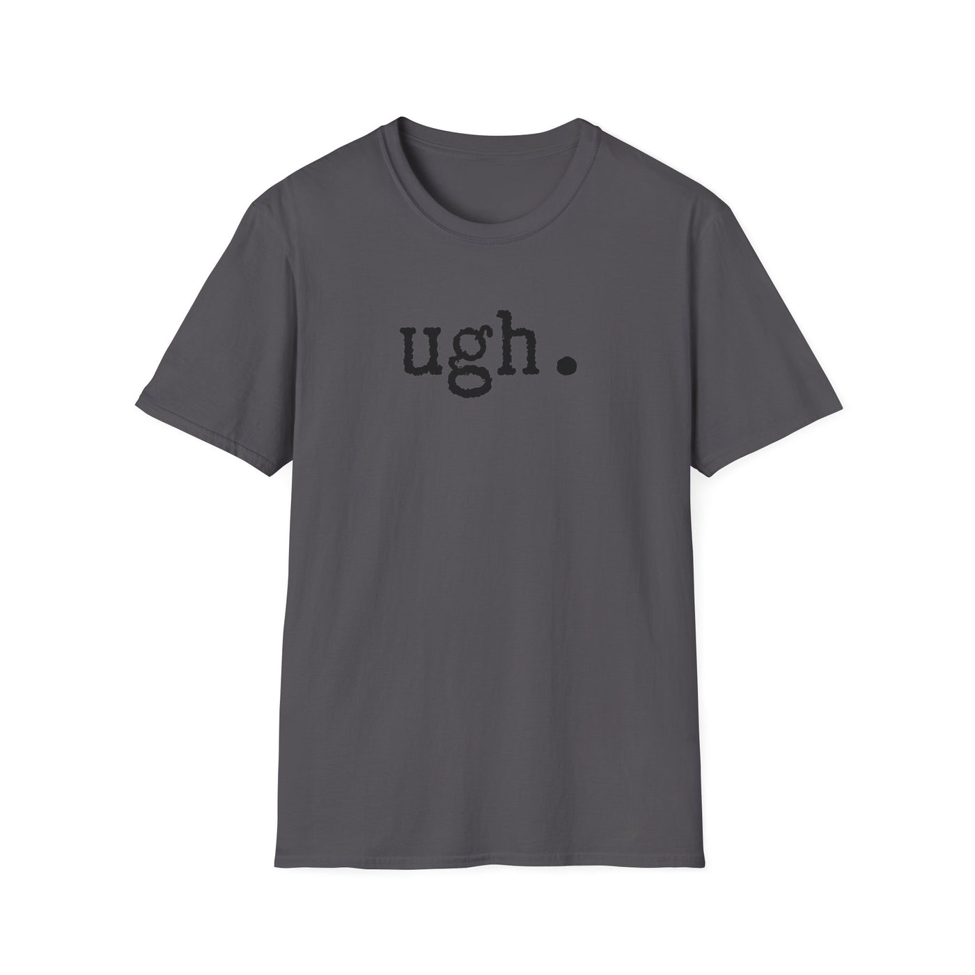 Ugh. Unisex T-Shirt