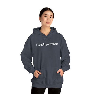 Go Ask Your Mom Unisex Hoodie