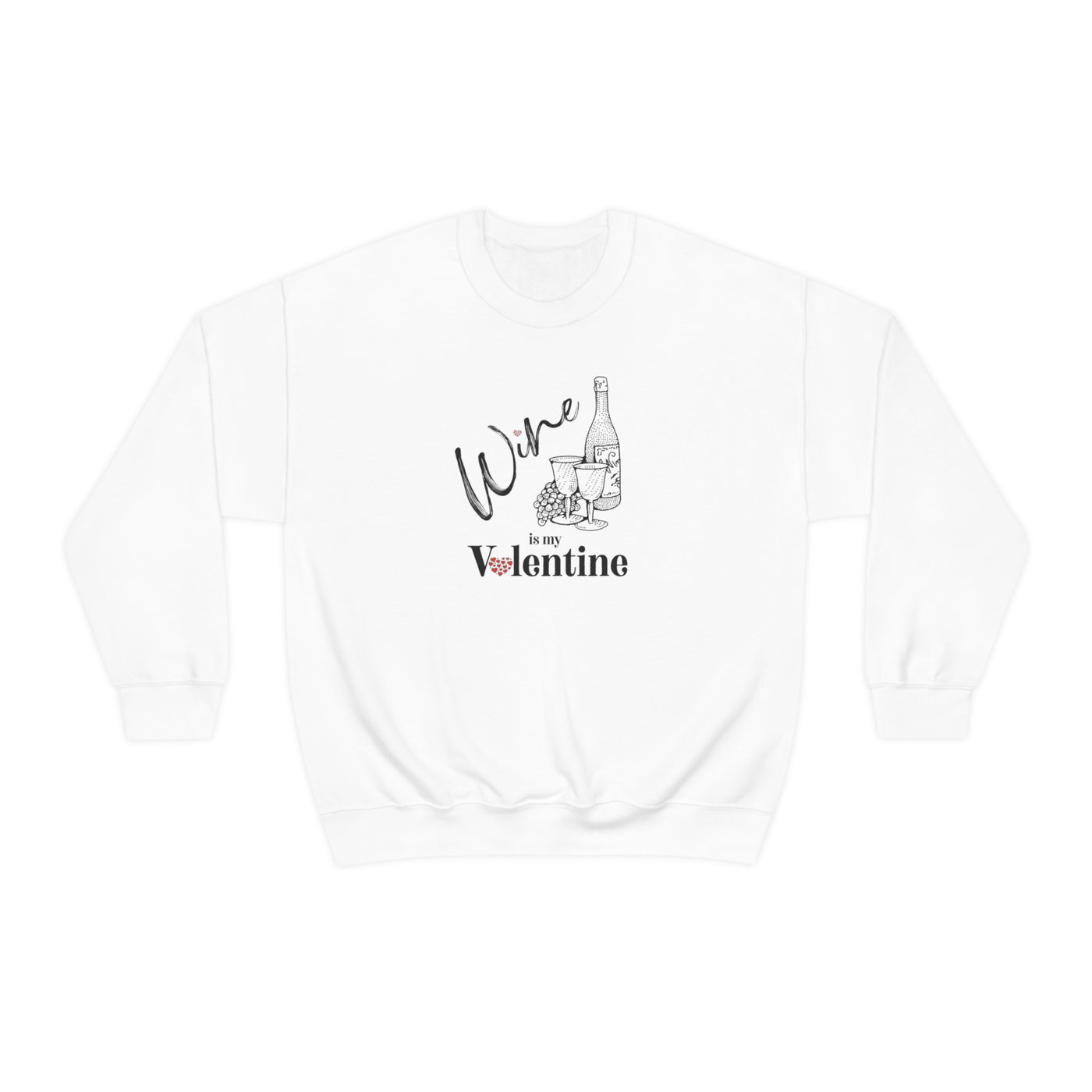 Wine Is My Valentine Crewneck Sweatshirt