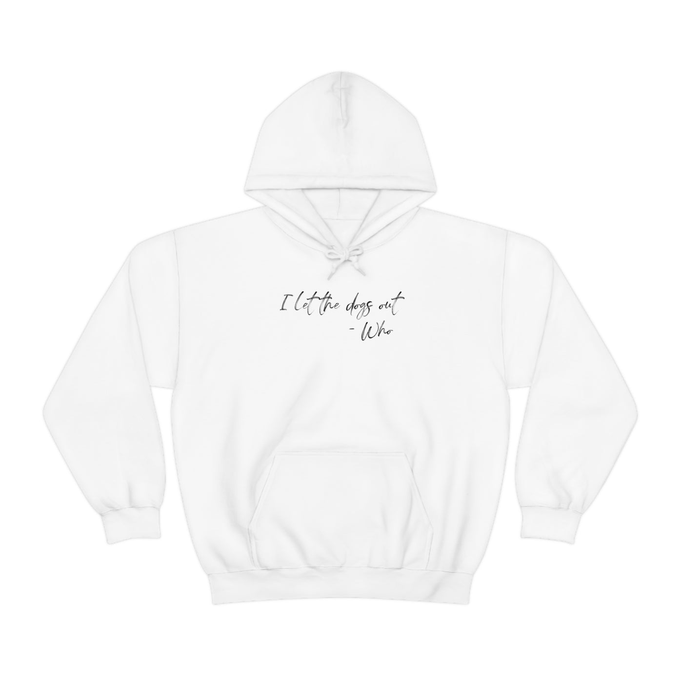I Let The Dogs Out Unisex Hoodie