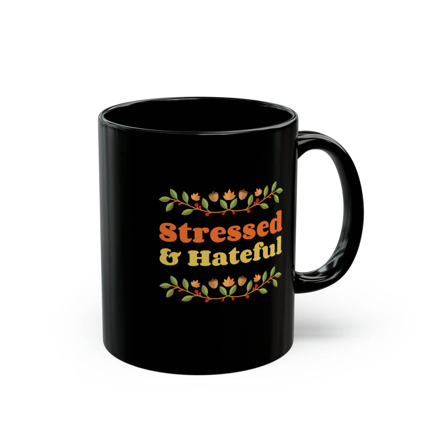 Stressed and Hateful 11oz Mug