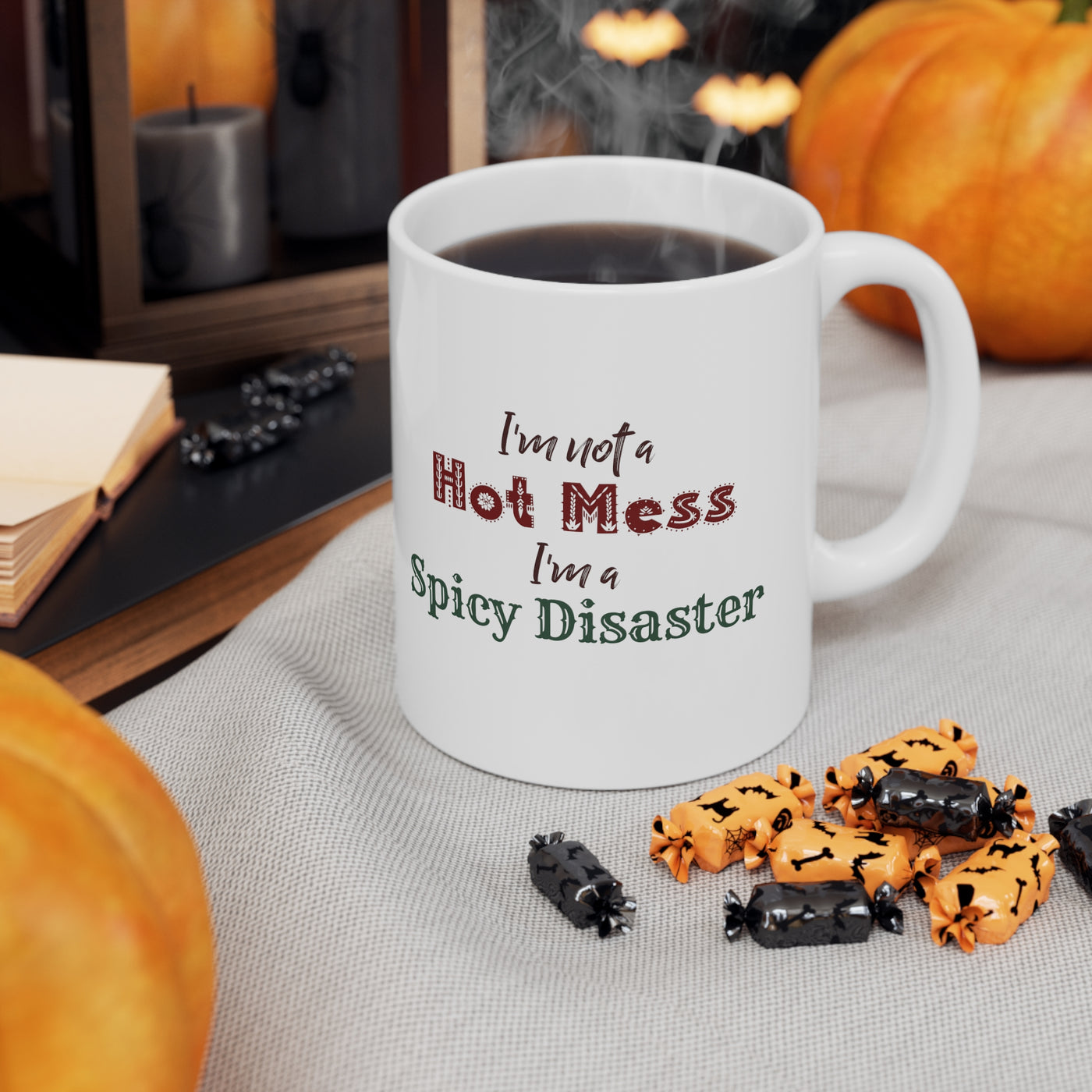 I'm Not A Hot Mess I'm A Spicy Disaster 11oz Ceramic Mug