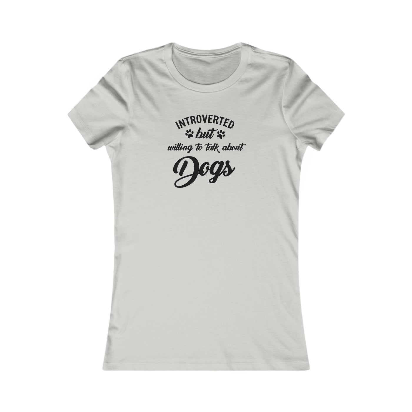 Introverted But Willing To Talk About Dogs Women's Favorite Tee