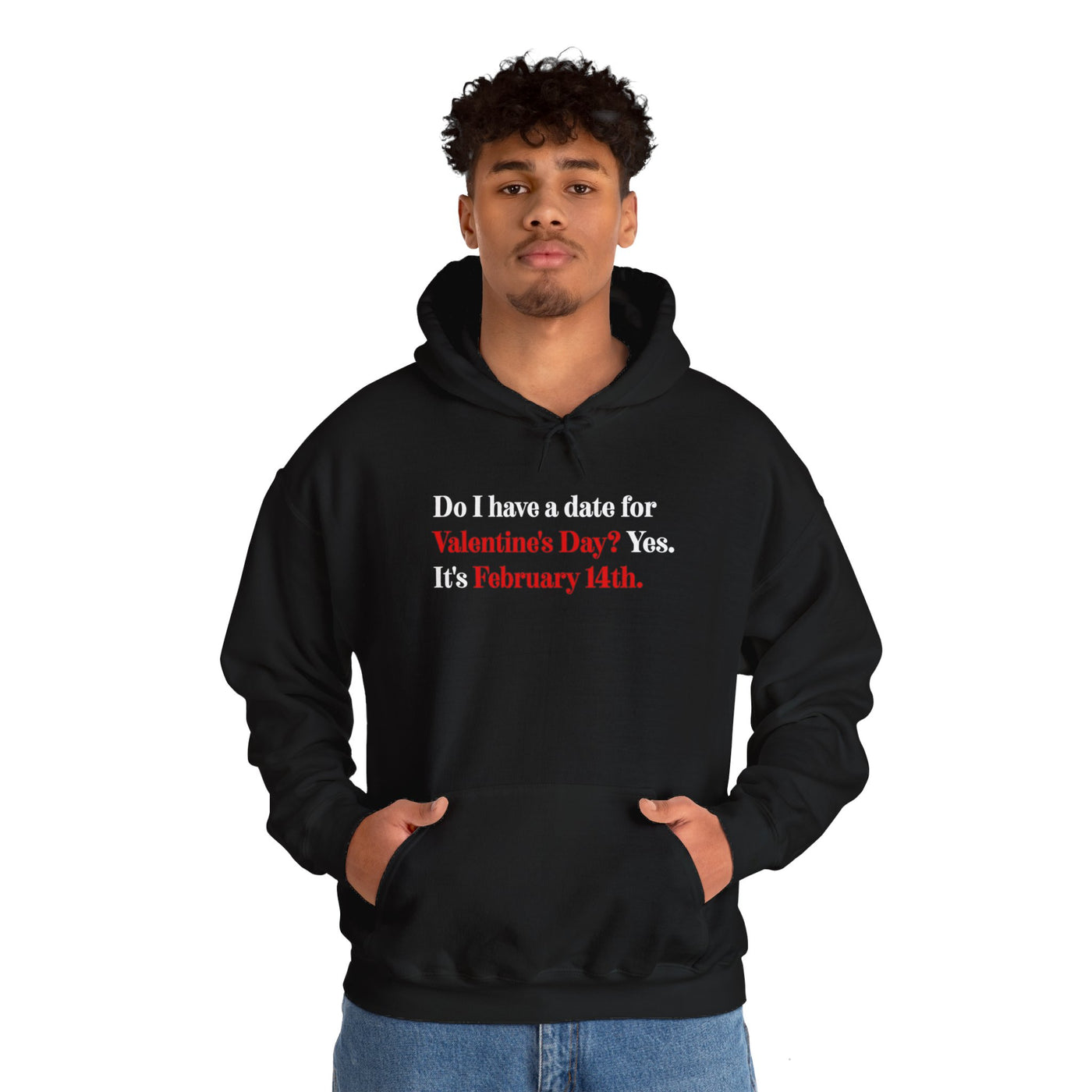 Do I Have A Date For Valentine's Day Unisex Hoodie