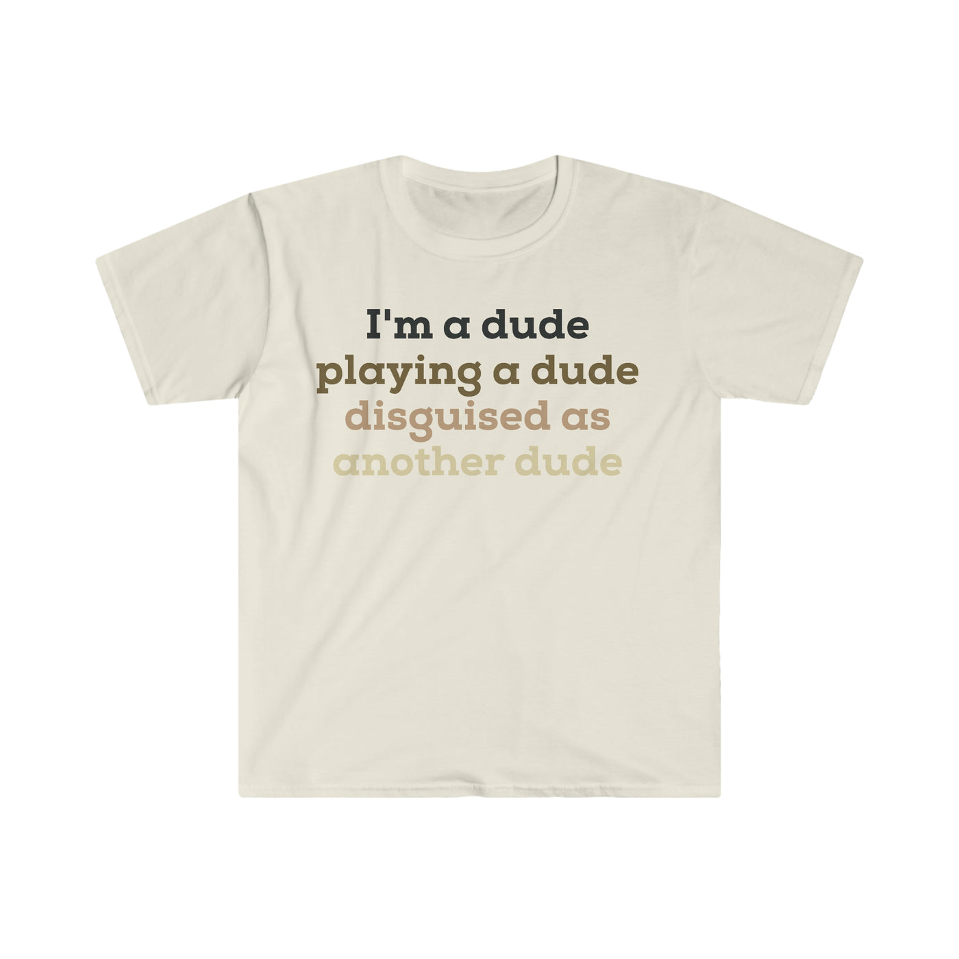 I'm a Dude Unisex T-Shirt