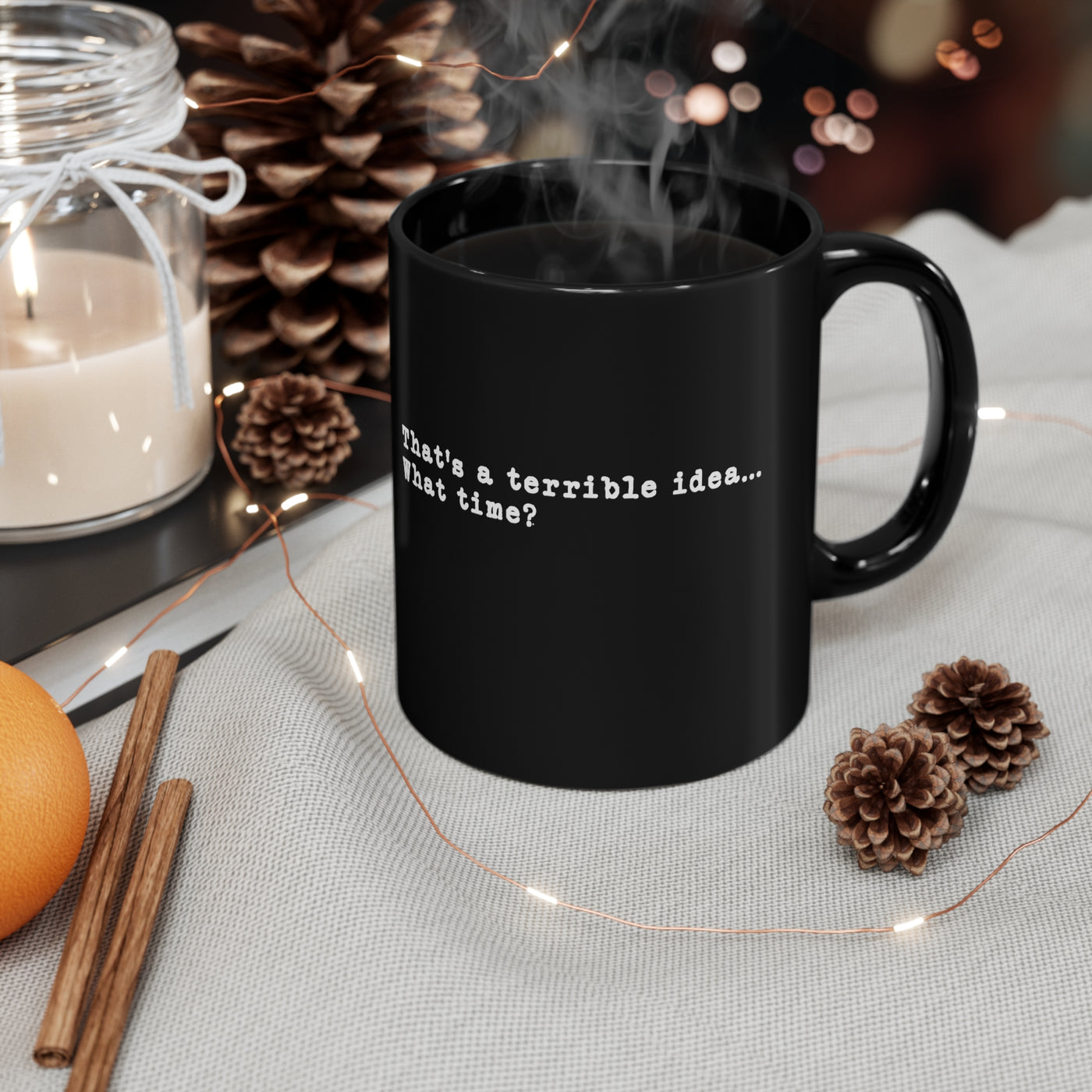 That's a Terrible Idea 11oz Ceramic Mug