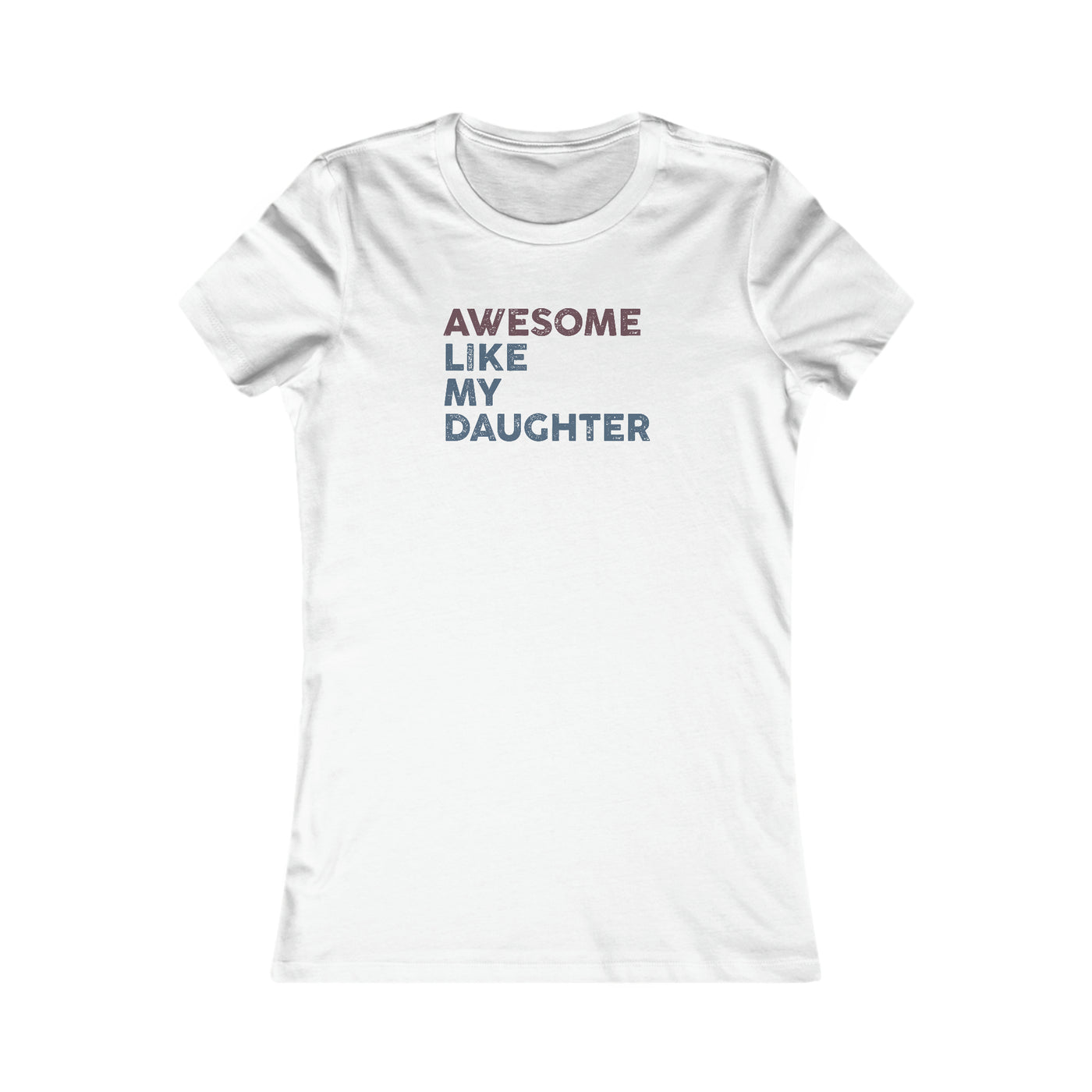 Awesome Like My Daughter Women's Favorite Tee