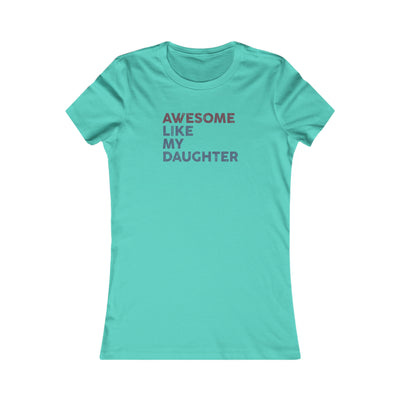 Awesome Like My Daughter Women's Favorite Tee