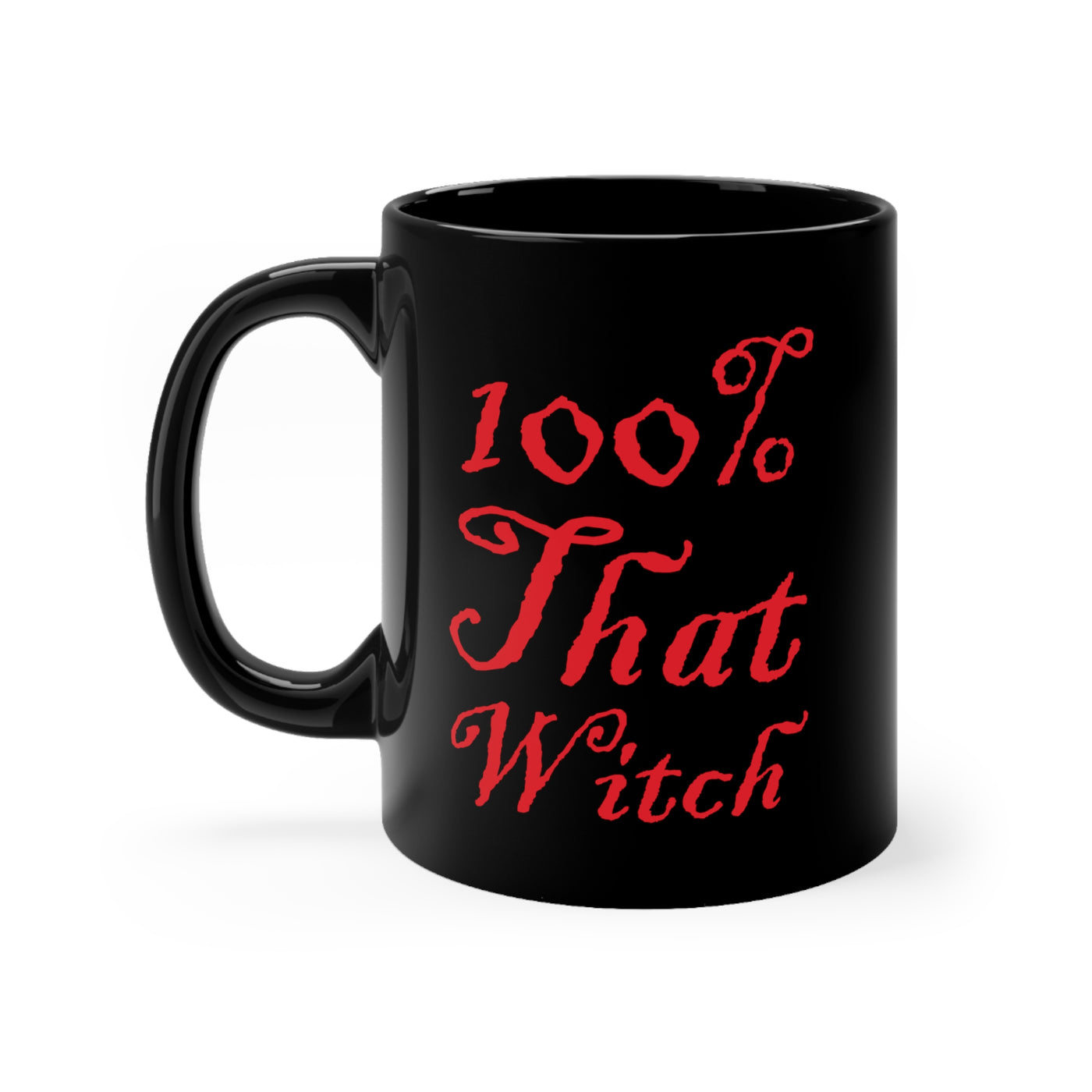 100% That Witch 11oz Ceramic Mug